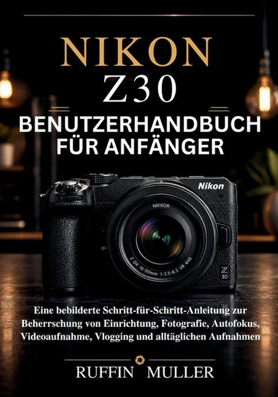 Nikon Z30 Benutzerhandbuch Für Anfänger