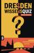 Dresden Wissensquiz: 100 Quizfragen über Dresden | Rätsel- und Ratespiel