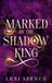 Marked By the Shadow King: an enemies to lovers fantasy romance