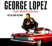 Tall, George Lopez - Tall, Dark & Chicano