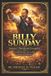 BILLY SUNDAY - America's Thunderous Evangelist