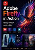 Adobe Firefly en Action : Projets pratiques pour l'art, le design et la création de contenu IA