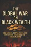 THE Libri GmbH The Keys to True Freedom-The Global War on Black Wealth