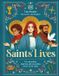 Saints' Dorling Kindersley Limited Saints' Lives: The Miraculous, Inspiring, and Astonishing Stories of the Saints