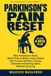 Parkinson’s Libri GmbH Parkinson's Pain Reset: Why Parkinson’s Hurts, Which Pain Is Which, and a 4-Week Plan to Ease Stiffness, Cramps, Dystonia and Aching Joints Without Guessing: 7