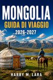 MONGOLIA GUIDA DI VIAGGIO 2026-2027