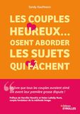 Les couples heureux... osent aborder les sujets qui fâchent: 5 étapes pour transformer vos tensions en connexion