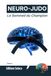 NEURO-JUDO Le Sommeil du Champion: Consolidation motrice, architecture du repos et récupération cognitive (Tome 1)
