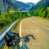 Cycling Prague to Venice and Back: A 3,000-Kilometer Bicycle Journey Across Central Europe, the Alps, Slovenia, Istria and Northern Italy, with GPS Tracks