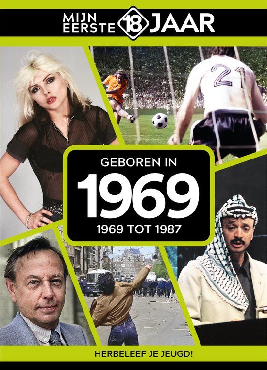 Geboren Mijn eerste 18 jaar - Geboren in 1969: 1969 tot 1987