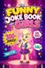 The Funny Joke Book for Girls: 300+ Clean, Laugh-Out-Loud Jokes, Riddles, Knock-Knocks & Tongue Twisters for Clever Girls Ages 7–12