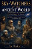 SKY-WATCHERS Independently Published Sky-Watchers of the Ancient World: A Concise Guide to the Astronomers Who First Mapped the Heavens