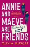 Annie and Maeve Are Definitely Not Friends: An uplifting story of an unexpected friendship