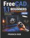 FreeCAD Libri GmbH FreeCAD 1.1 VOOR BEGINNERS GEBRUIKERSHANDLEIDING 2026