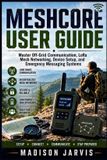 MESHCORE The Off-Grid Technology- Meshcore User Guide