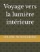 Voyage Independently Published Voyage vers la lumière intérieure Paperback