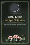 Feral Little Recipe Grimoire
