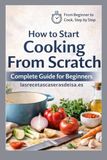 Cooking from Scratch: The Essential Kitchen Manual