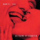 Sonic Rendezvous Daniel Jea - Se Taire Et Écouter (CD)