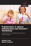 Ergoterapia OmniScriptum SRL Ergoterapia w opiece paliatywnej nad dzie¿mi i m¿odzie¿¿