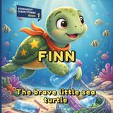 FINN the brave little sea turtle: Illustrated bedtime story for children aged 3 and up. A story of friendship and love for the sea.