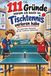 111 Ausreden warum ich heute im Tischtennis verloren habe: Ein humorvoller Mutmacher für alle Tischtennis-SpielerInnen