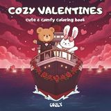 Cozy valentines: Coloring Book for Kids and Adults with Romantic Scenes, Hearts, and Flowers