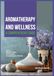 Aromatherapy and Wellness: A Comprehensive Guide