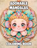 Adorable Mandalas Coloring Book: Colouring Pages Of Kawaii Zen Art Cute Decorative Patterns Geometric Motifs Repeat Tapestry Yoga Chakra Energy ... Mindfulness | For Kid Adult Teen Senior