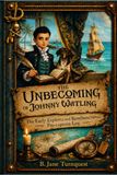 The Unbecoming of Johnny Watling: The Early Exploits and Rumbunctious Pre-Captain Log