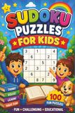 Sudoku Puzzles for Kids: 100 Fun Puzzles Fun Challenging Educational | 6x9 | 100 Puzzles | Solutions Included