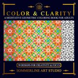 Color & Clarity: A Meditative Geometric Coloring Book for Adults: Featuring Intricate Pattern Designs for Mindful Creativity