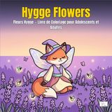 Hygge Flowers — Fleurs Hygge — Coloring Book for Teens and Adults