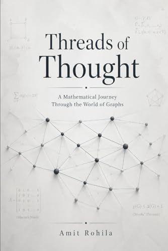 Threads of Thought: A Mathematical Journey Through the World of Graphs