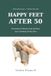 Happy Feet After 50: Illustrated 10-Minute Daily Routines and a Soothing 28-Day Plan