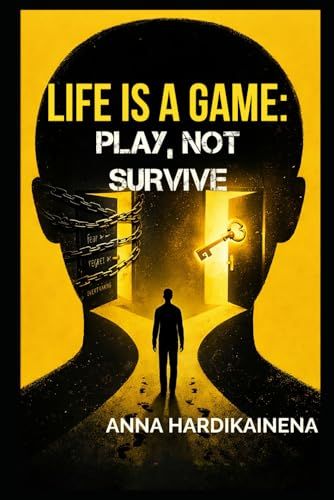 Life is a Game: Play, Don’t Survive