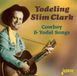 Music&Words Jasmine Records Yodeling Slim Clark - Cowboy & Yodel Songs (CD)