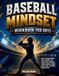 Baseball Libri GmbH Baseball Mindset Workbook for Boys - Build Confidence, Mental Toughness, and a Strong Mind with Fun Baseball Workouts, Nutrition Tips, and Training Logs