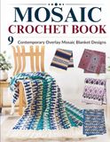 Mosaic Crochet Book: 9 Contemporary Overlay Mosaic Blanket Designs
