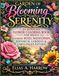 Garden of Blooming Serenity: An Intricate Flower Coloring Book for Adults Featuring Roses, Wildflowers, Botanical Gardens & Stress-Relief Patterns