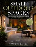 Small Outdoor Spaces: Beautiful Courtyards, Patios & Gardens for Units and Townhouses
