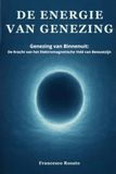 De Energie van Genezing: Genezing van Binnenuit: De Kracht van het Elektromagnetische Veld van Bewustzijn
