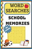 School Memories Word Search: 50+ Puzzles Celebrating Middle School, High School, & College Memories/ The Perfect Gift for Students, Teachers, Graduates and Alumni