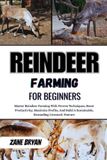 Reindeer Independently Published Reindeer Farming For Beginners Paperback