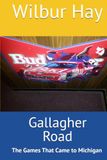 Gallagher Road: The Games That Came to Michigan