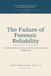 THE FAILURE OF FORENSIC RELIABILITY: The Symptoms of Crisis and the Inadequacy of Safeguards