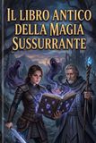 Il Libro Antico della Magia Sussurrante
