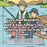 Cozy Dad Moments: Bold & Easy Father’s Day Coloring Book