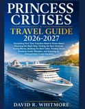 Princess Cruises Travel Guide 2026-2027