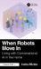 When Crc Press When Robots Move In: Living with Conversational AI in the Home Hardcover
